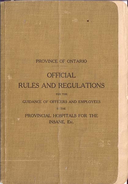 'Province of Ontario Official Rules and Regulations for the Guidance of Officers and Employees of the Provincial Hospitals for the Insane,' 1908. RMHCL