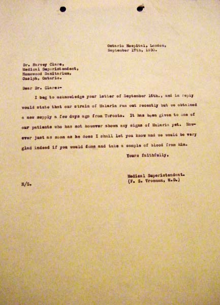 This 
letter from 1930 describes a patient who was given a strain of malaria but had
 not shown any symptoms of infection. To treat neurosyphilis, doctors induced fevers 
using malaria infected blood and the patient was carefully monitored for signs of 
malarial infection.