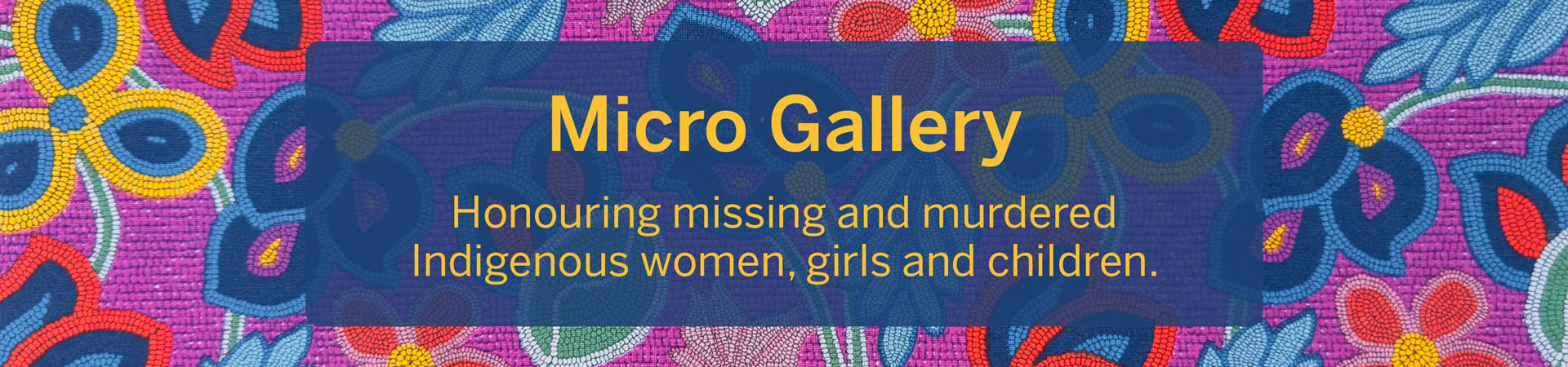Micro Gallery - Honouring missing and murdered Indigenous women, girls, and children
